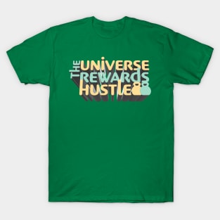 The Universe Rewards Hustle - J. Rogan Inspirational Podcast Quote T-Shirt